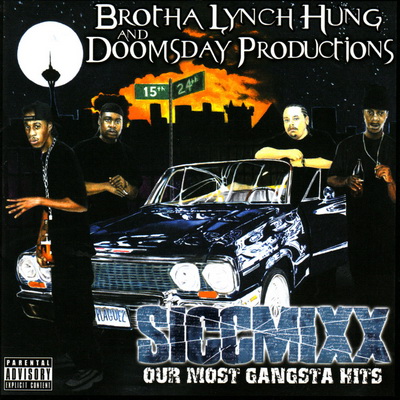 Brotha Lynch Hung and Doomsday Productions - SiccMixx - Our Most Gangsta Hits(2004) [WEB] [FLAC]