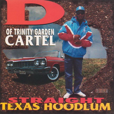 D Of Trinity Garden Cartel - Straight Texas Hodlum (1995) [FLAC] {Cartel Records}