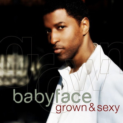 Babyface 2005 Grown Sexy