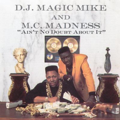 DJ Magic Mike and MC Madness - Aint No Doubt About It (1991) [FLAC]