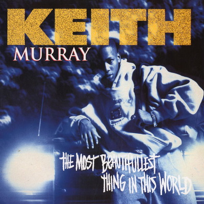 Keith Murray The Most Beautifullest Thing In This World 1994