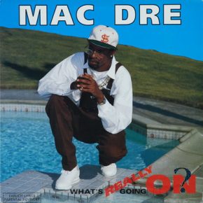 Mac Dre - What's Really Going On (1992) [Vinyl] [FLAC]