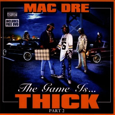 Mac Dre - The Game Is... Thick - Part 2 (2004) [FLAC]