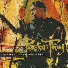 Pastor Troy - By Any Means Necessary (2004) [FLAC]