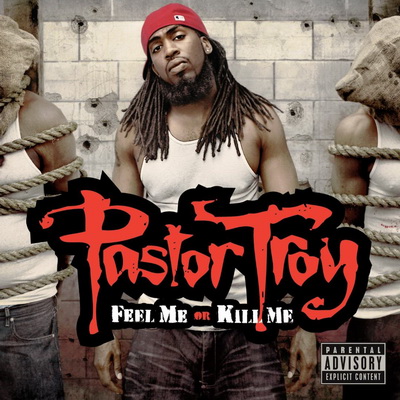 Pastor Troy 2009 Feel Me or Kill Me