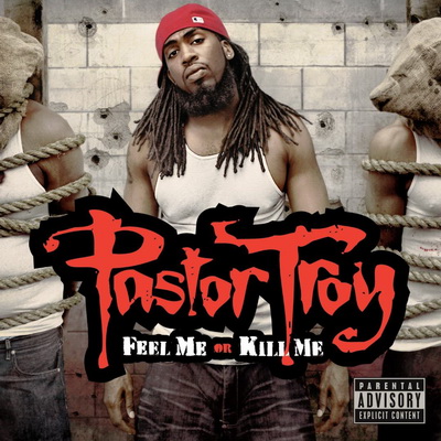 Pastor Troy - Feel Me or Kill Me (2009) [FLAC]