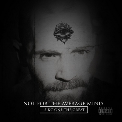 Sikc One The Great 2018 Not for the Average Mind