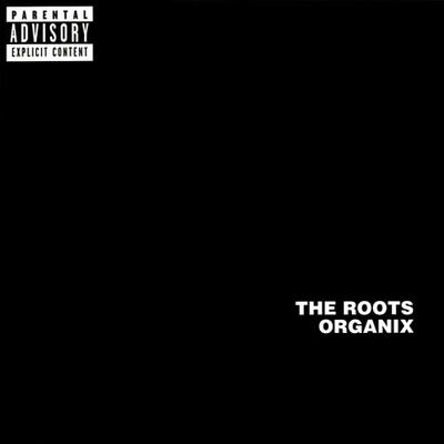 The Roots - Organix (1997) [Vinyl] [FLAC] [24-96]