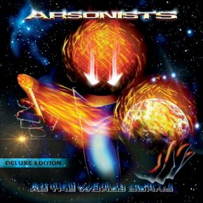 Arsonists As the World Burns 2018 Deluxe Edition