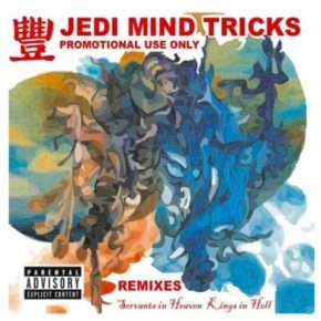 Jedi Mind Tricks - Servants In Heaven, Kings In Hell (Remixes) (2006) [FLAC]