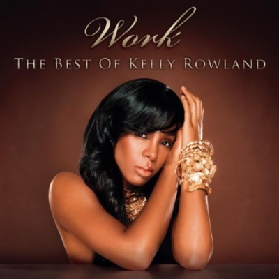 Kelly Rowland 2010 Work The Best Of Kelly Rowland