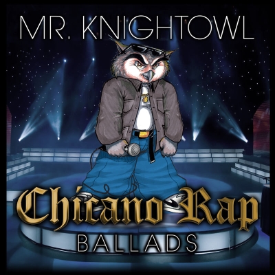 Mr Knightowl 2018 Chicano Rap Ballads