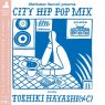 Toshiki Hayashi - City Hip Pop Mix (2018) [FLAC]