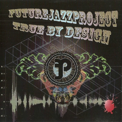 Future Jazz Project - True By Design (2006) [FLAC]