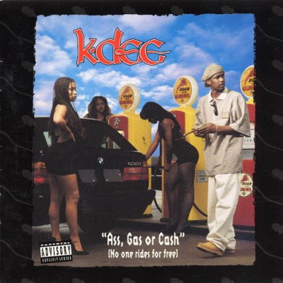 K-Dee - Ass, Gas Or Cash (No One Rides For Free) (1994) [FLAC]