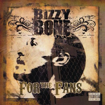 Bizzy Bone - For The Fans Vol. 1 EP (2005) [FLAC]