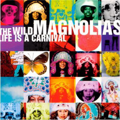 The Wild Magnolias - Life Is A Carnival (1999) [FLAC]