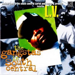 South Central Cartel And Havoc & Prodeje Featuring L.V. ‎– The Gangstas In South Central (1998) [FLAC]