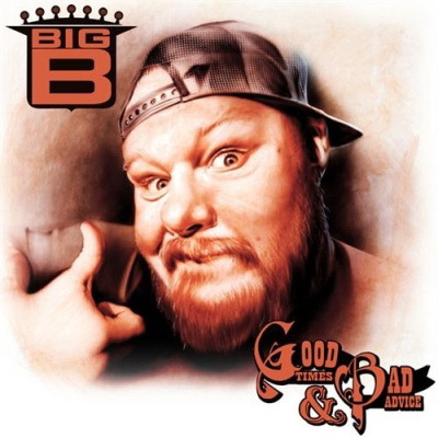 Big B 2010 Good Times Bad Advice FLAC