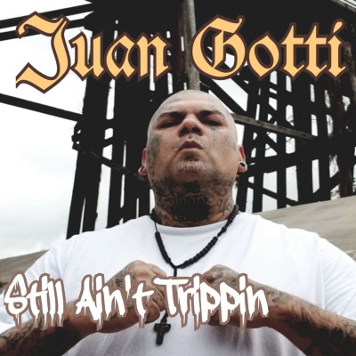 Juan Gotti 2019 Still Aint Trippin FLAC
