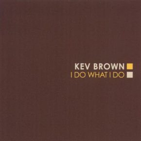 Kev Brown 2005 I Do What I Do Japan Edition FLAC