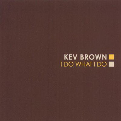 Kev Brown - I Do What I Do (2005) (Japan Edition) [FLAC]