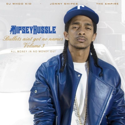 Nipsey Hussle 2009 Bullets Aint Got No Name Vol 3 320