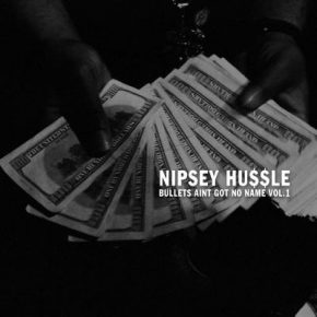 Nipsey Hussle - Bullets Ain't Got No Name Vol. 1 (2013) [320]