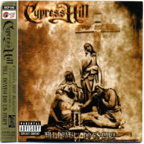 Cypress Hill - Till Death Do Us Part (2004) (Japan) [FLAC]