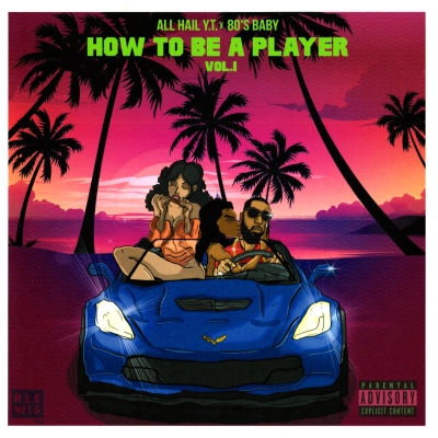 All Hail YT 80s Baby How To Be A Player Vol 1 Deluxe Edition 2018