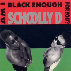 Schoolly D - Am I Black Enough For You? (1989) [FLAC]