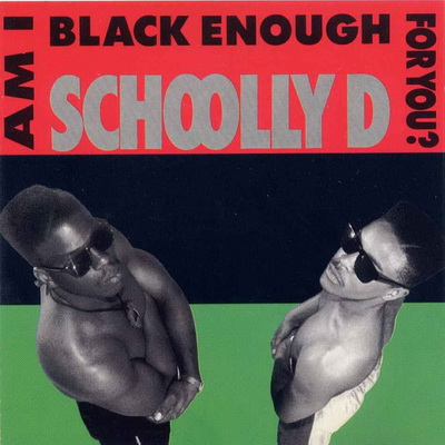 Schoolly D 1989 Am I Black Enough For You