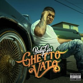 Baby Gas - Ghetto Vato (2019) [FLAC]