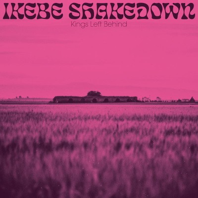 Ikebe Shakedown - Kings Left Behind (2019) [FLAC]