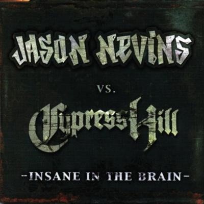 Jason Nevins vs. Cypress Hill - Insane In The Brain (1999) (CDM) [FLAC]
