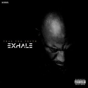 Trae tha Truth Exhale 2019