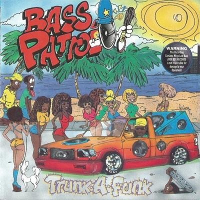 Bass Patrol - Trunk-A-Funk (1995) [FLAC]