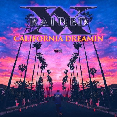 X Raided 2019 California Dreamin FLAC