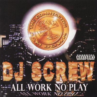 DJ Screw - All Work No Play (2004 Reissue) [FLAC]