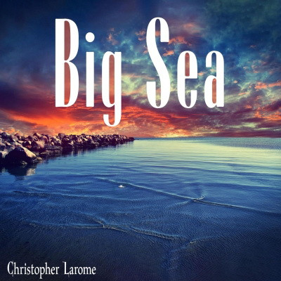 Christopher Larome 2020 Big Sea FLAC