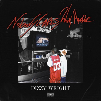Dizzy Wright - Nobody Cares, Work Harder (2019) [FLAC]