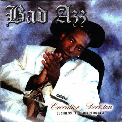 Bad Azz - Executive Decision (Business, Nothing Personal) (2004) [FLAC]