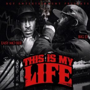 Big.D & Easy Mo Bee ‎- This Is My Life (2019) [WEB FLAC]