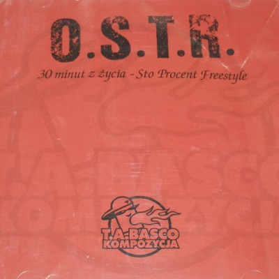 O.S.T.R. - 30 Minut z Zycia - Sto Procent Freestyle (2002) [FLAC] [Asfalt Records]