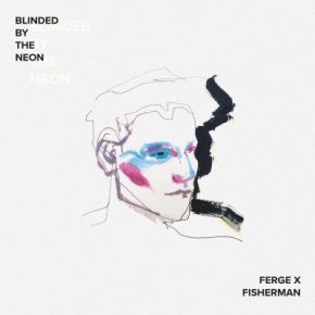 Ferge X Fisherman 2020 Blinded by the Neon FLAC