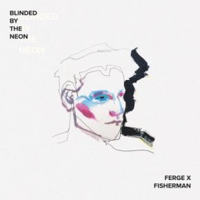 Ferge X Fisherman - Blinded by the Neon (2020) [FLAC + 320 kbps]
