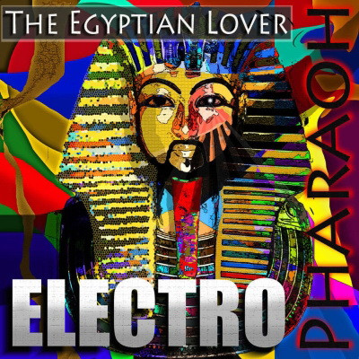 The Egyptian Lover - Electro Pharaoh (2013) [FLAC]