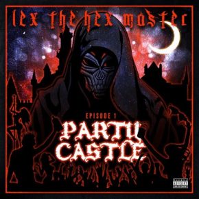 Lex the Hex Master 2020 Party Castle Ep. 1 FLAC