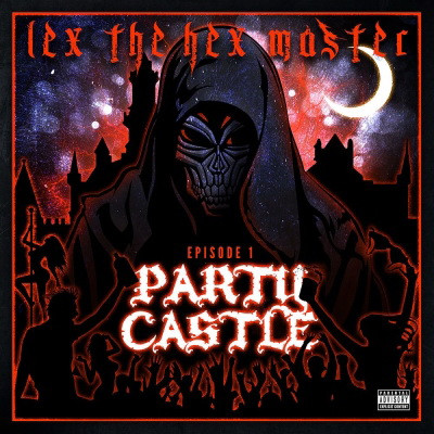 Lex the Hex Master 2020 Party Castle Ep. 1 FLAC