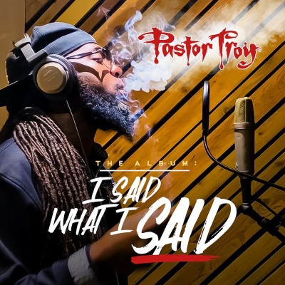 Pastor Troy 2020 I Said What I Said FLAC